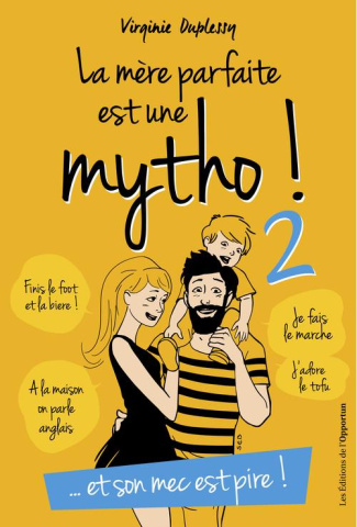 La mère parfaite est une mytho ! Tome 2, Et son mec est pire !