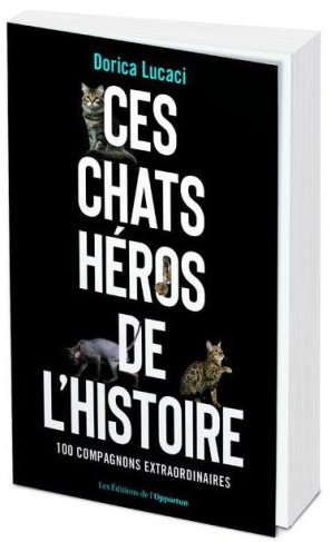Ces chats héros de l'histoire. 100 compagnons extraordinaires