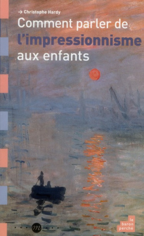 COMMENT PARLER DE L IMPRESSIONNISME AUX ENFANTS