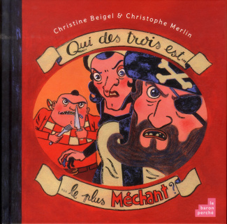 Qui des trois est le plus méchant ? / L'ogre, la sorcière ou le pirate ?