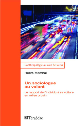 Un sociologue au volant. Le rapport de l'individu à sa voiture en milieu urbain