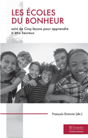 LES ECOLES DU BONHEUR - SUIVI DE CINQ LECON POUR APPRENDRE A ETRE HEUREUX