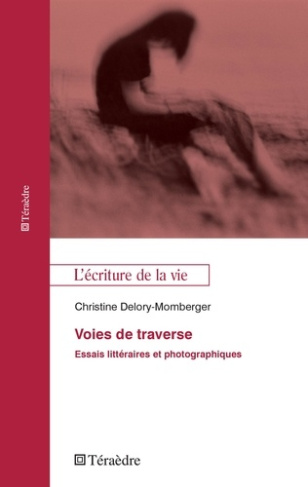 Voies de traverse. Essais littéraires et photographiques