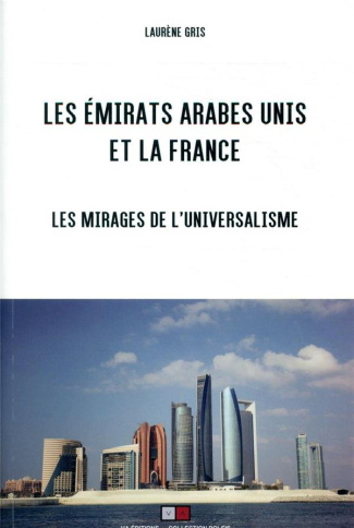 Les Emirats arabes unis et la France. Les mirages de l'universalisme