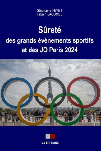 Sûreté des grands événements sportifs et des JO Paris 2024. Mobilités, menaces, dispositifs opératio