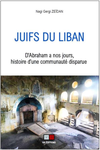 Juifs du Liban. D'Abraham à nos jours, histoire d'une communauté disparue
