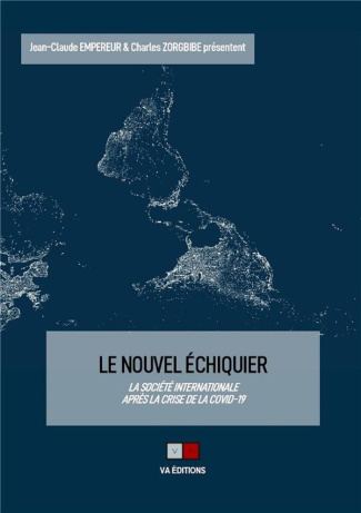 Le nouvel échiquier. La société internationale après la crise de la covid-19. Quel monde ? Quelle Eu