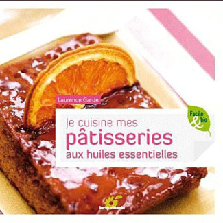 Je cuisine mes pâtisseries aux huiles essentielles