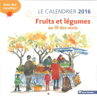 Fruits et légumes au fil des mois. Le calendrier 2016