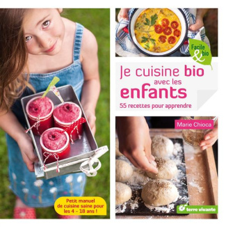 Je cuisine bio avec les enfants. 55 recettes pour apprendre