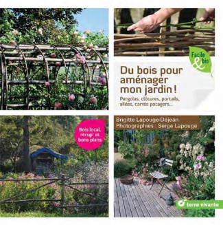 Du bois pour aménager mon jardin ! Pergolas, clôtures, portails, allées, carrés potagers...