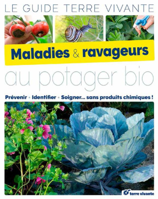 Maladies & ravageurs au potager bio. Le guide Terre Vivante