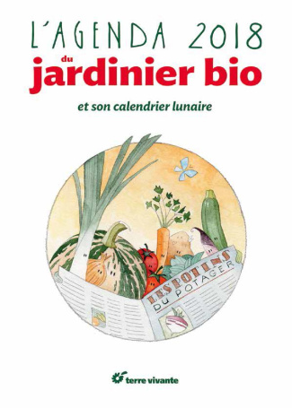 L'agenda du jardinier bio et son calendrier lunaire. Edition 2018