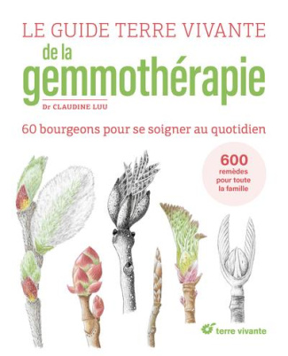 Le guide Terre vivante de la gemmothérapie. 60 bourgeons pour se soigner au quotidien