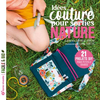 Idées couture pour sorties nature. 21 projets DIY pour petits et grands
