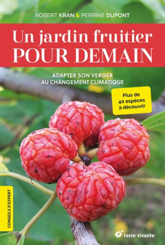 Un jardin fruitier pour demain. Adapter son verger au changement climatique