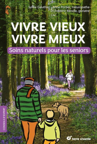 Vivre vieux vivre mieux. Soins naturels pour les seniors