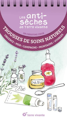 Trousse de soins naturels. Urgence, mer, campagne, montagne, voyage