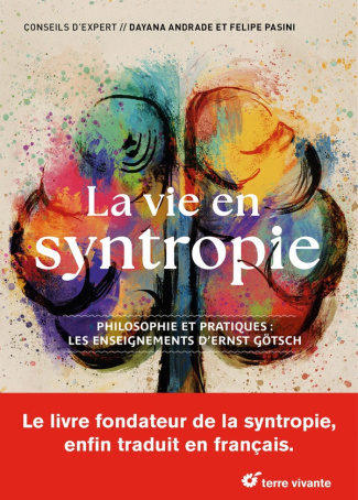 La vie en syntropie. Philosophie et pratiques : les enseignements d’Ernst Götsch
