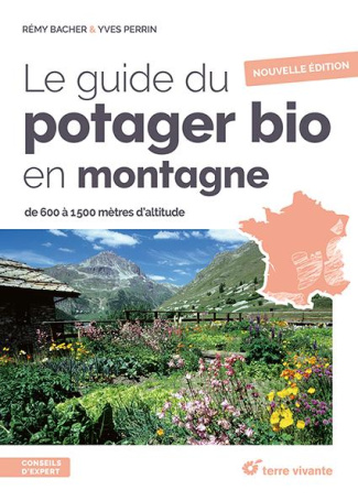 Le guide du potager bio en montagne. De 600 à 1500 mètres d'altitude