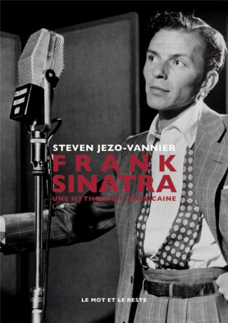 Frank Sinatra. Une mythologie américaine