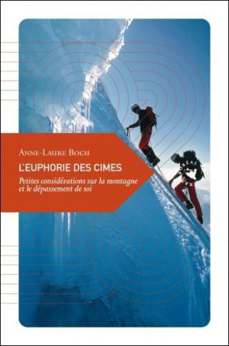 L'euphorie des cimes / Petites considérations sur la montagne et le dépassement de soi