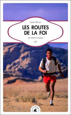 Les routes de la foi / De Paris à Lhassa