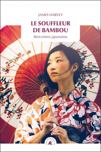 Le souffleur de bambou. Rencontres japonaises