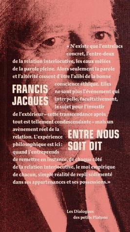 Entre nous soit dit. Dialogue avec Françoise Armengaud et Philippe Capelle-Dumont