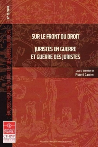 Sur le front du droit. Juristes en guerre et guerre des juristes