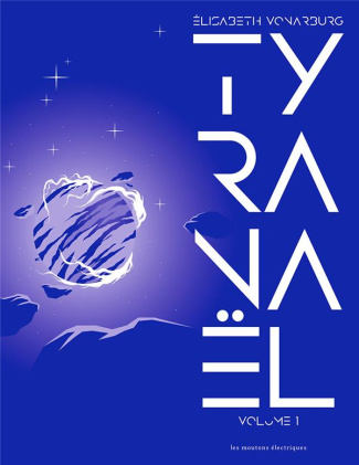 Tyranaël Intégrale Tome 1 : Les rêves de la mer ; Le jeu de la perfection ; Mon frère l'ombre