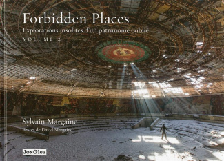 Forbidden Places. Tome 2, Explorations insolites d'un patrimoine oublié