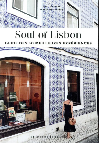 Soul of Lisbon. Guide des 30 meilleures expériences