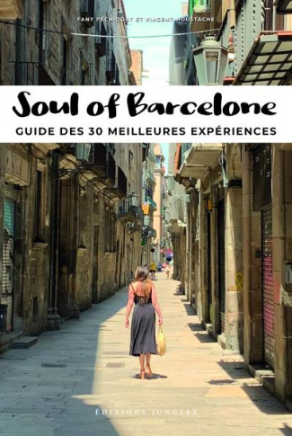Soul of Barcelone. Guide des 30 meilleures expériences