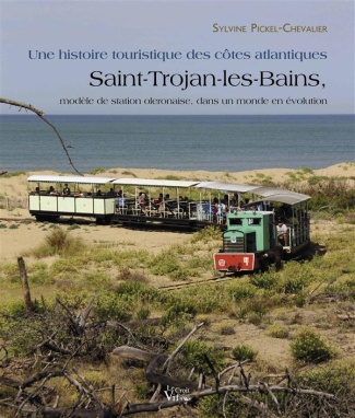 Une histoire touristique des côtes atlantiques Saint-Trojan-les-Bains, modèle de station oléronaise,
