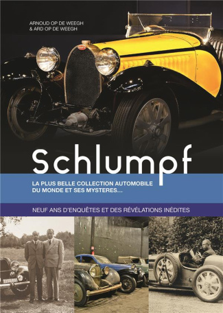 Schlumpf. La plus belle collection automobile du monde et ses mystères... - Neuf ans d'enquêtes et d