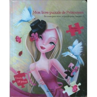 Mon livre puzzle de Princesses. Six contes pour rêver, six puzzles pour s'amuser...