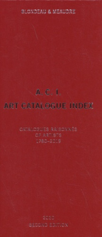 A.C.I. Art Catalogue Index. Catalogues raisonnés of artists Volume 2 (1780-2019), 2nd edition, Editi