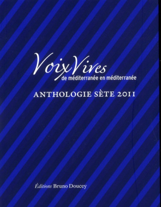 Voix Vives, de Méditerranée en Méditerranée. Anthologie Sète, Edition 2011
