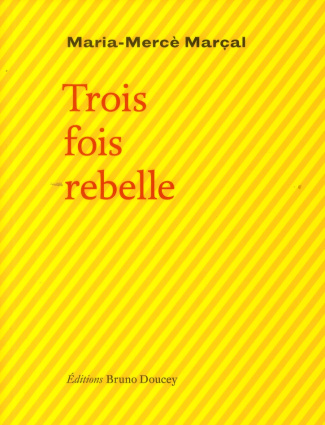 Trois fois rebelle. Edition bilingue français-catalan