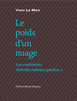 Les continents sont des radeaux perdus. Tome 2, Le poids d'un nuage