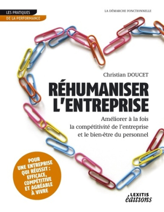 Réhumaniser l'entreprise, améliorer à la fois la compétitivité de l'entreprise et le bien-être du pe
