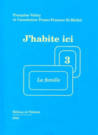 J'HABITE ICI (3) - LA FAMILLE