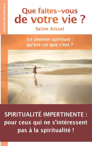 Que faites vous de votre vie. Le chemin spirituel : qu'est-ce que c'est ?