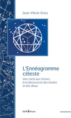 L'Ennéagramme céleste. Une carte aux trésors à la découverte des étoiles et des dieux