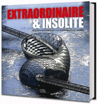 Extraordinaire & insolite / Les lieux d'exceptions les plus surprenants du monde
