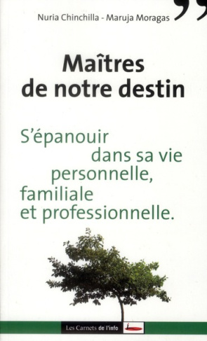 Maitres de notre destin. S'épanouir dans sa vie personnelle, familiale et professionnelle