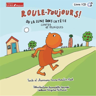 Roule-Toujours ! ou la lune dans la tête. Avec 1 CD audio
