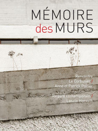 Mémoire des murs. Rencontre Le Corbusier / Anne et Patrick Poirier