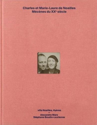 Charles et Marie-Laure de Noailles. Mécènes du XXe siècle